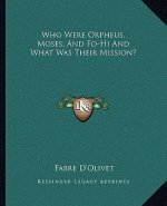 Who Were Orpheus, Moses, and Fo-Hi and What Was Their Mission?
