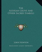 The Assyrian Grove and Other Sacred Symbols