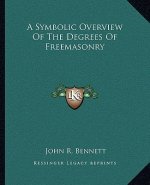 A Symbolic Overview of the Degrees of Freemasonry