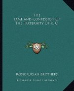 The Fame and Confession of the Fraternity of R. C.