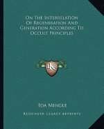On the Interrelation of Regeneration and Generation According to Occult Principles