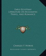Early Egyptian Literature on Biography, Travel, and Romance