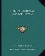 Nebuchadnezzar and Belshazzar