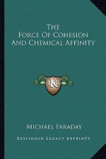The Force of Cohesion and Chemical Affinity