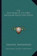 The Doctrine of the New Jerusalem Respecting Faith