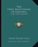 The Three Arch Enemies of Happiness: Hurry, Worry, and Debt