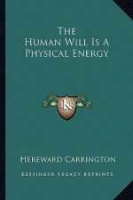 The Human Will Is a Physical Energy