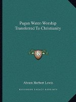 Pagan Water-Worship Transferred to Christianity