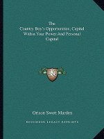 The Country Boy's Opportunities; Capital Within Your Power and Personal Capital