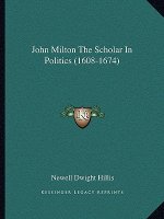 John Milton the Scholar in Politics (1608-1674)