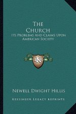 The Church: Its Problems and Claims Upon American Society