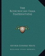 The Rosicrucian Fama Fraternitatas