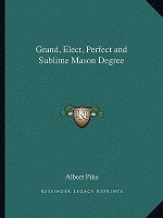 Grand, Elect, Perfect and Sublime Mason Degree