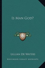 Is Man God?