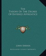 The Theory of the Degree of Entered Apprentice