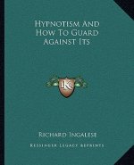 Hypnotism and How to Guard Against Its