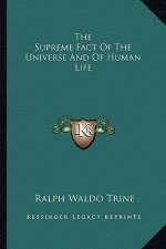 The Supreme Fact of the Universe and of Human Life