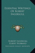 Essential Writings of Robert Ingersoll