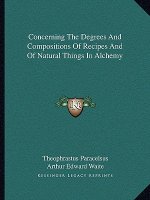 Concerning the Degrees and Compositions of Recipes and of Natural Things in Alchemy