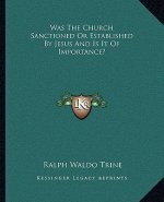 Was the Church Sanctioned or Established by Jesus and Is It of Importance?