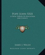 Pope John XXII: A Papal Patron of Education and Science