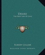 Desire: The First Law of Gain