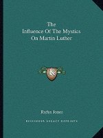 The Influence of the Mystics on Martin Luther