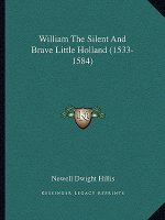 William the Silent and Brave Little Holland (1533-1584)