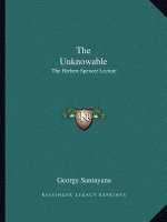 The Unknowable: The Herbert Spencer Lecture