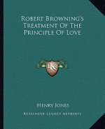 Robert Browning's Treatment Of The Principle Of Love