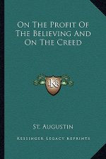 On the Profit of the Believing and on the Creed