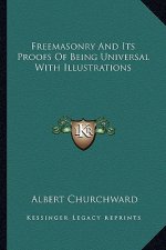 Freemasonry and Its Proofs of Being Universal with Illustrations