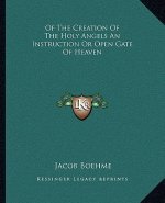 Of the Creation of the Holy Angels an Instruction or Open Gate of Heaven