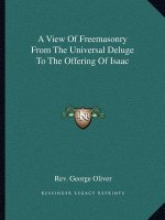 A View of Freemasonry from the Universal Deluge to the Offering of Isaac