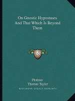 On Gnostic Hypostases and That Which Is Beyond Them