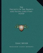 The Precepts of the Prefect and Feudal Lord Ptah-Hotep