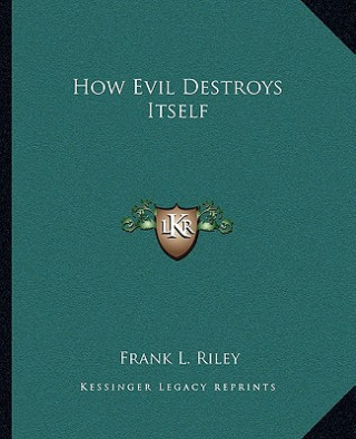 How Evil Destroys Itself