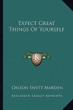 Expect Great Things of Yourself