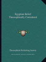 Egyptian Belief Theosophically Considered
