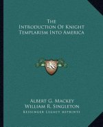 The Introduction of Knight Templarism Into America