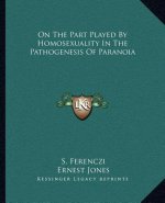 On the Part Played by Homosexuality in the Pathogenesis of Paranoia