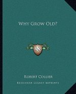 Why Grow Old?