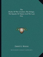 The Myths of the Creation, the Deluge, the Epochs of Nature and the Last Day
