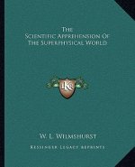 The Scientific Apprehension of the Superphysical World