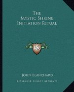 The Mystic Shrine Initiation Ritual