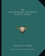 The Old Testament Apocrypha Story of Ahikar