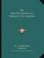 The Rule of Pachomius at Tabenna or the Asketikon