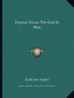 Dogma Versus the God in Man