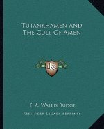 Tutankhamen and the Cult of Amen