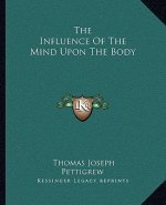 The Influence of the Mind Upon the Body